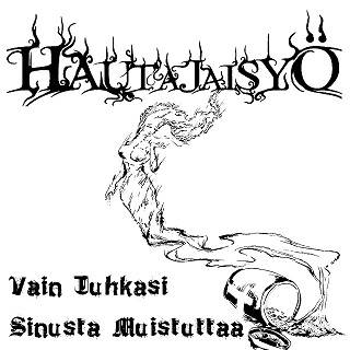 Hautajaisyö : Vain Tuhkasi Sinusta Muistuttaa